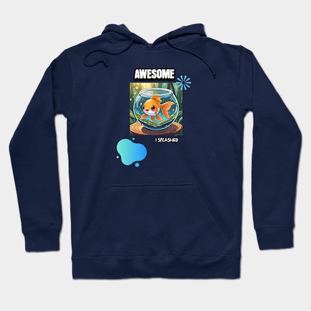 Awesome I Splashed Hoodie by Jennifer Stephens